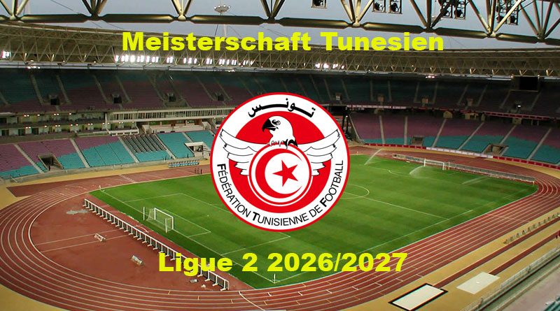Meisterschaft Tunesien 2026/2027 Ligue 2